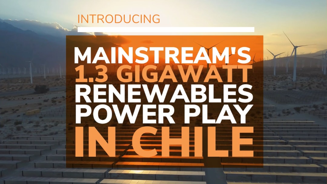Introducing Mainstream's 1.3GW renewables power play in Chile video cover