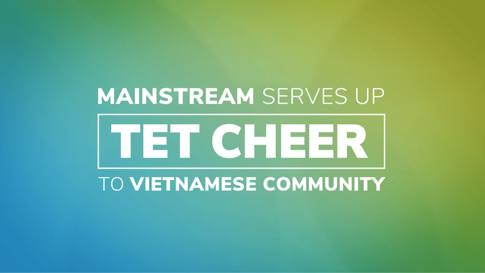 'Mainstream serves up Tet Cheer to Vietnamese community' video thumbnail